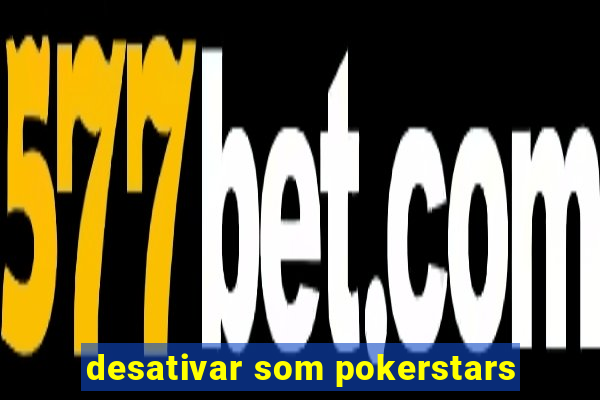 desativar som pokerstars